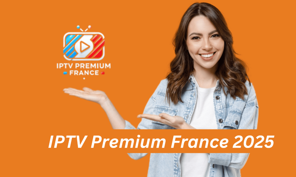 IPTV Premium France 2025 