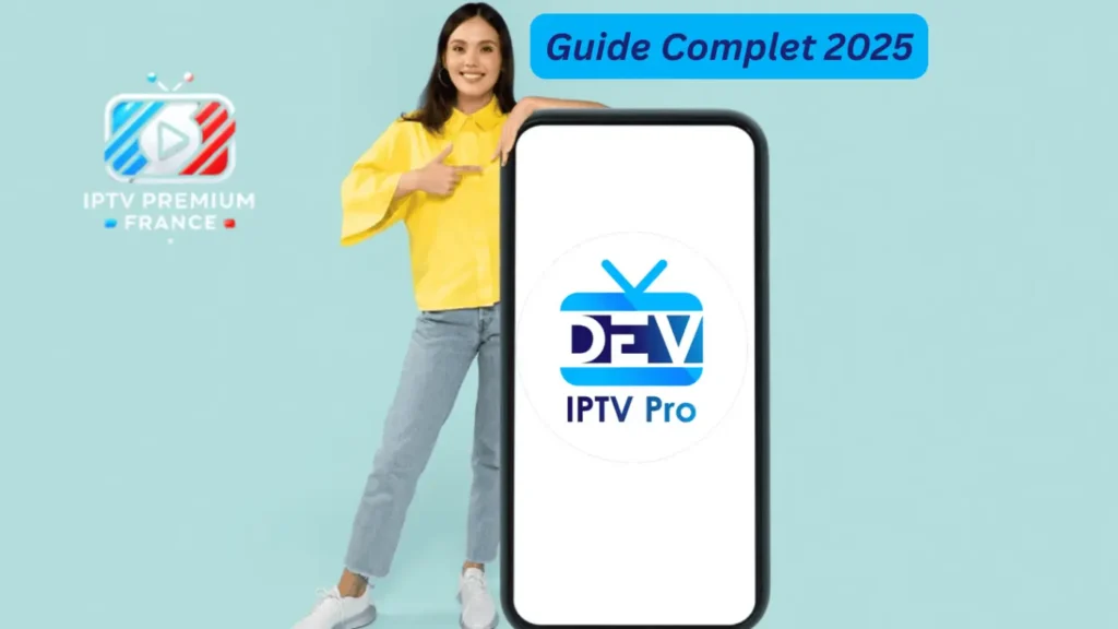 Dev IPTV Pro : Comment Installer l’Application ? Etape par Etape Dev IPTV Pro