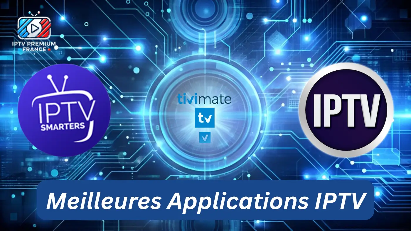 Meilleures Applications IPTV