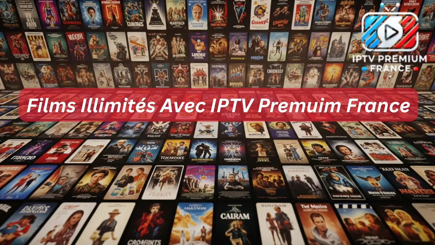 Quel est Le Meilleur IPTV Pour Les Amateurs De Films ? Films Illimités Avec Meilleur IPTV