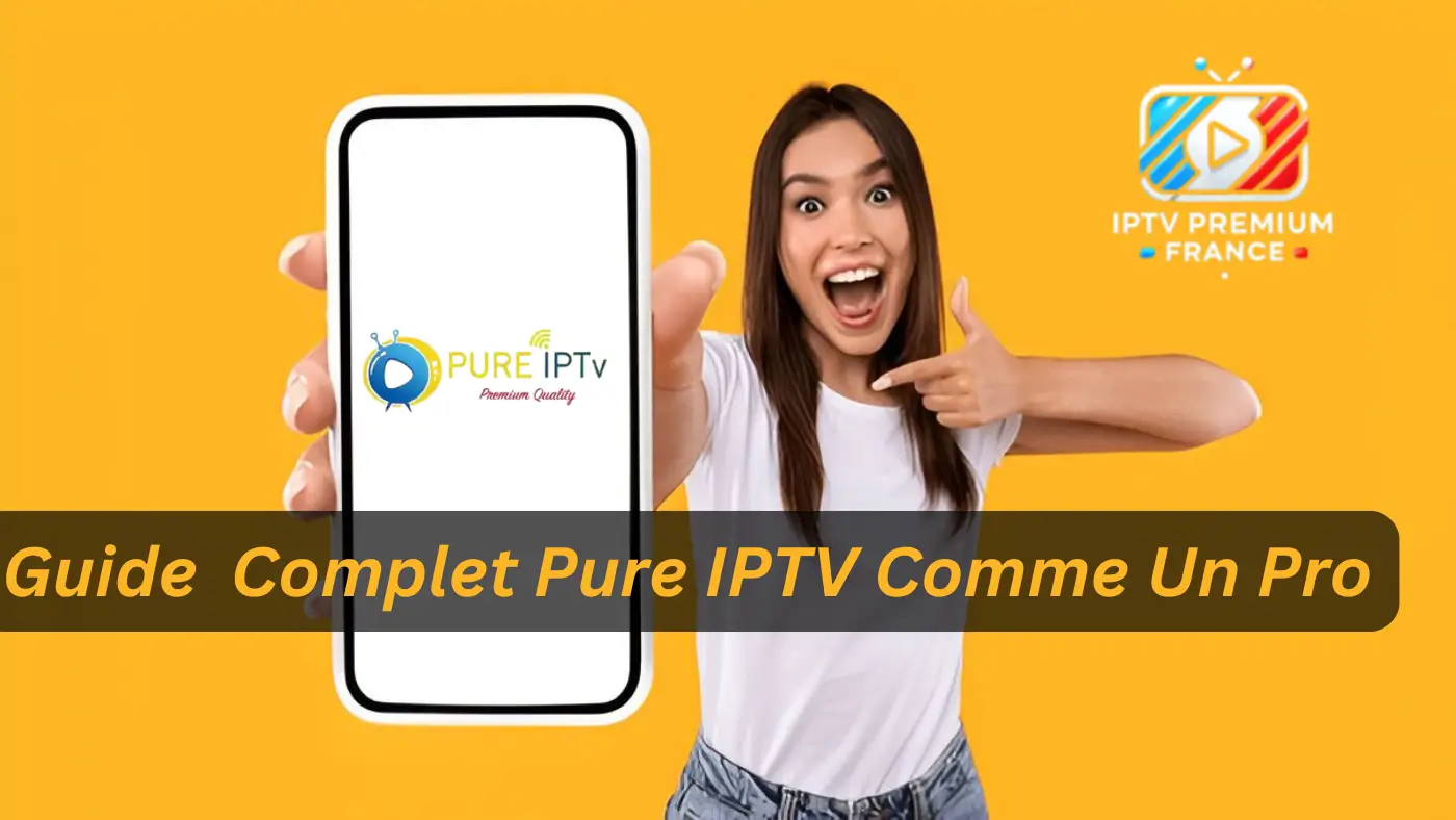 IPTV Premium France 2026 Pure IPTV