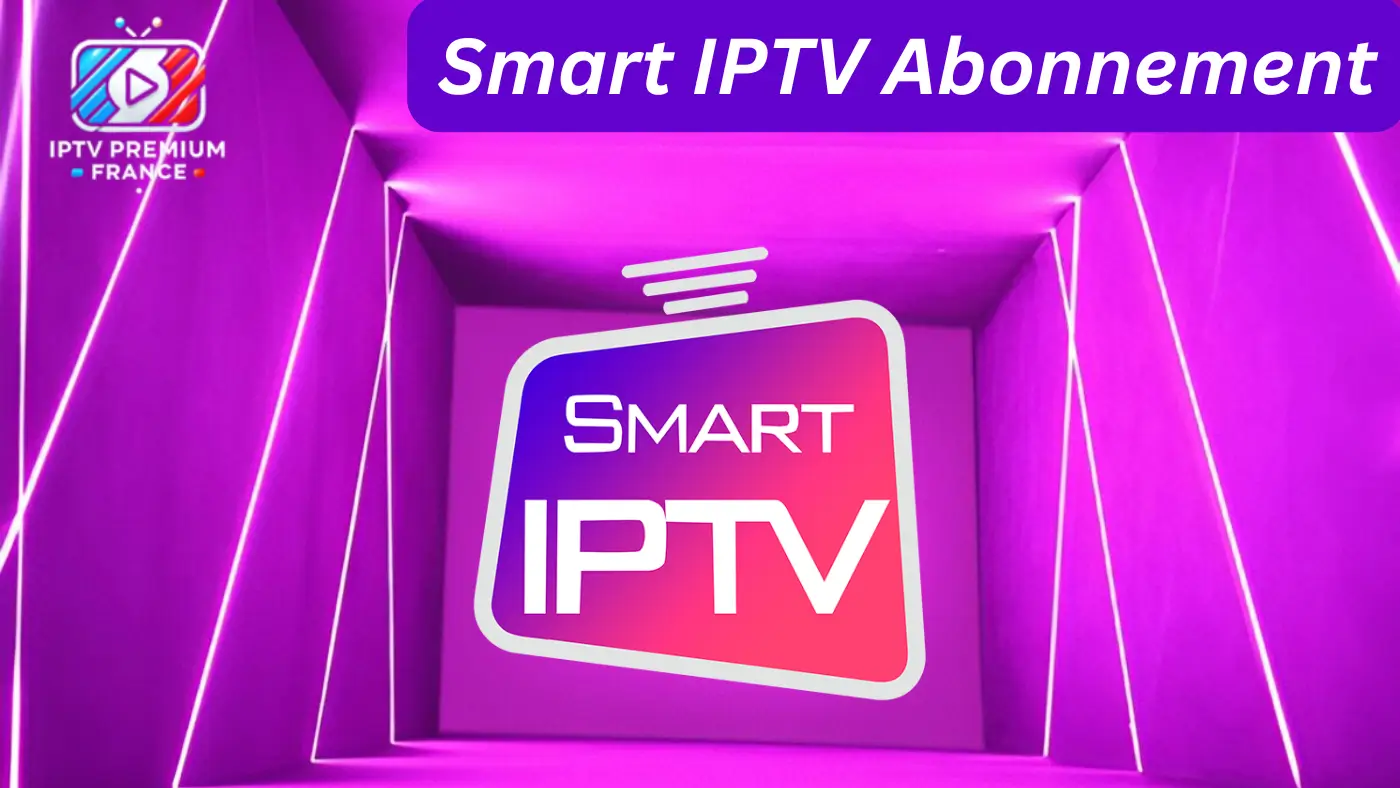 IPTV Premium France 2026 Smart IPTV Abonnement
